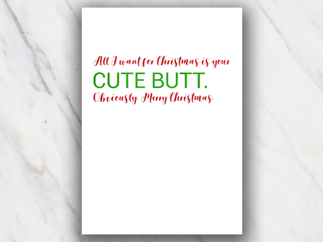 Chistmas quote with 'All I want for Christmas is your Cute Butt'